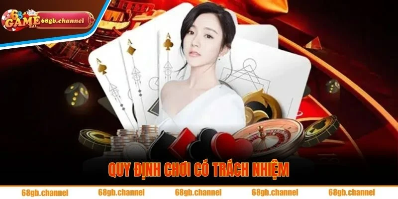 Người chơi cần nắm rõ quy định trách nhiệm cá cược khi tham gia