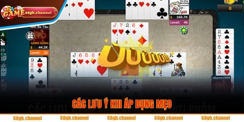 Các chú ý khi áp dụng mẹo chơi phỏm