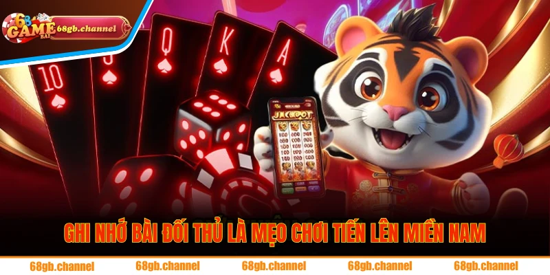 Mẹo Chơi Tiến Lên Miền Nam Luôn Nắm Thế Thượng Phong 2 Ghi nhớ bài đối phương là mẹo chơi Tiến Lên Miền Nam hiệu quả