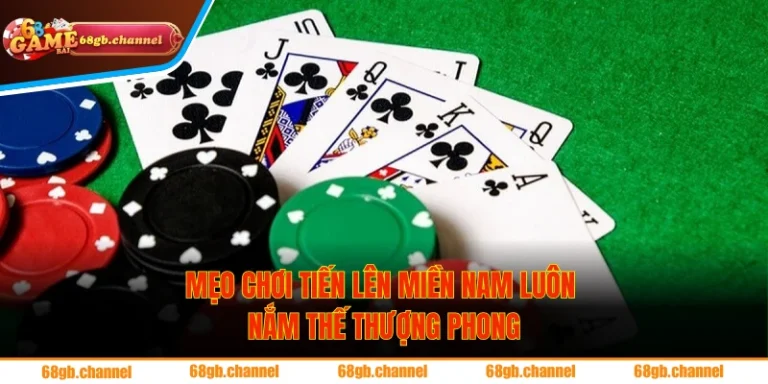 mẹo chơi Tiến Lên Miền Nam