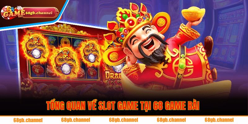 Top 3 Sai Lầm Khiến Bạn Quay Hũ Mãi Không Thắng Thưởng 1 Tổng quan về slot game tại 68 game bài